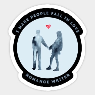 I Make People Fall in Love - Romance Writer Sticker